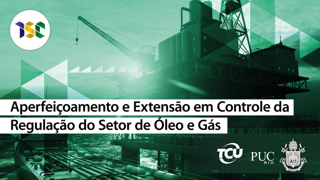 Curso de Aperfeiçoamento e de Extensão em Controle da Regulação do Setor de Óleo e Gás