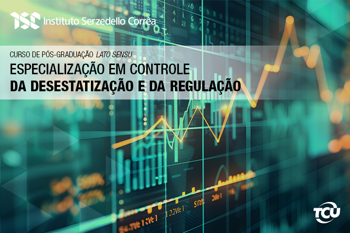 Especialização em Controle da Desestatização e da Regulação – 2025